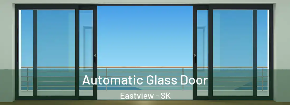  Automatic Glass Door Eastview - SK