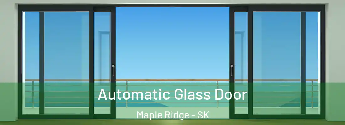 Automatic Glass Door Maple Ridge - SK