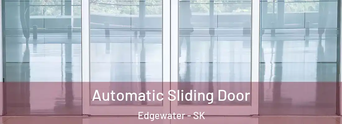  Automatic Sliding Door Edgewater - SK