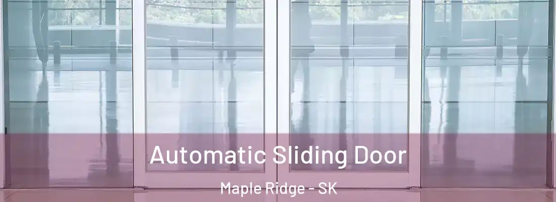 Automatic Sliding Door Maple Ridge - SK