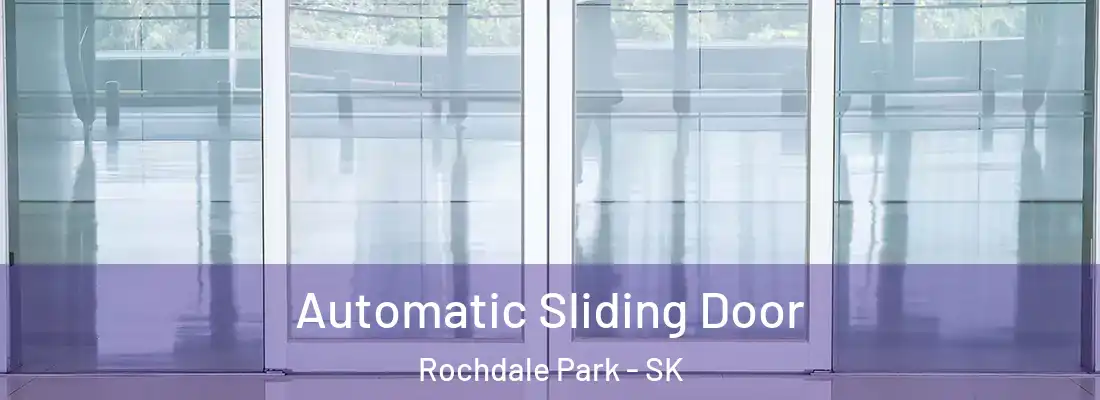  Automatic Sliding Door Rochdale Park - SK