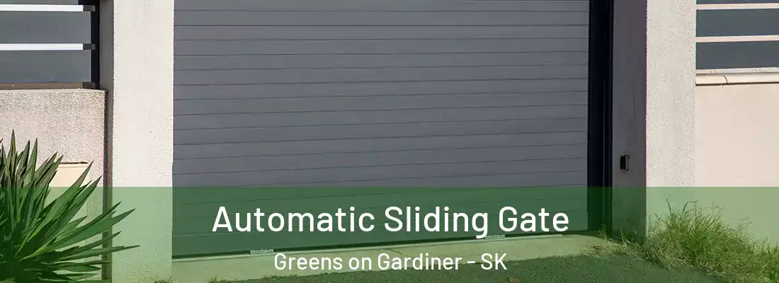  Automatic Sliding Gate Greens on Gardiner - SK