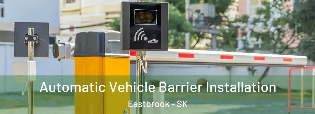  Automatic Vehicle Barrier Installation Eastbrook - SK