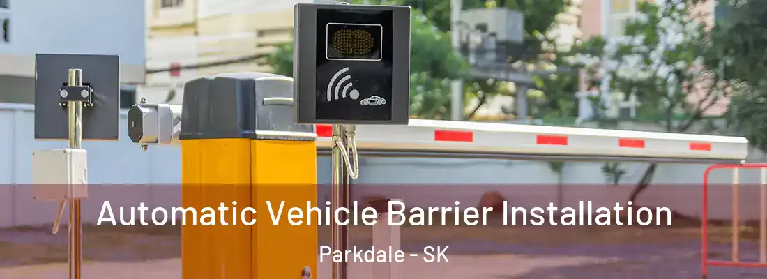  Automatic Vehicle Barrier Installation Parkdale - SK