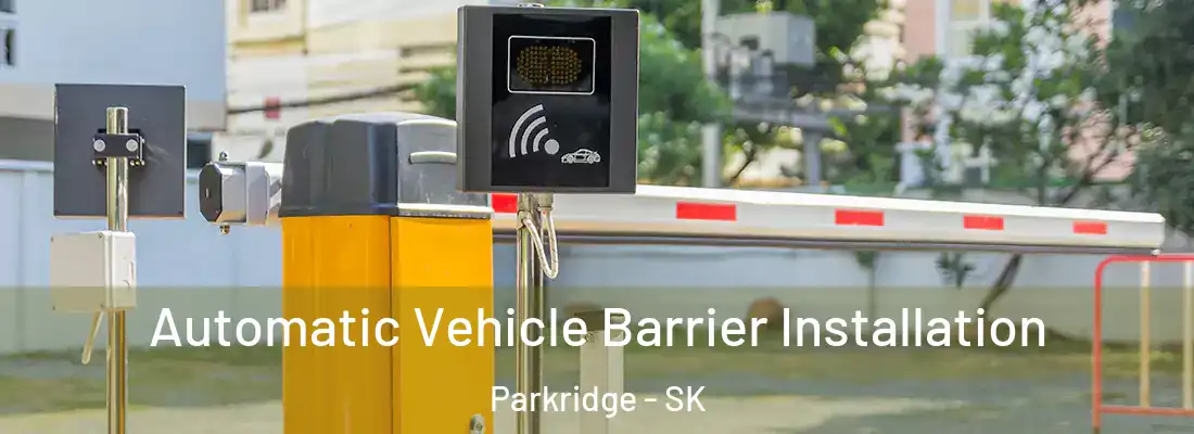  Automatic Vehicle Barrier Installation Parkridge - SK