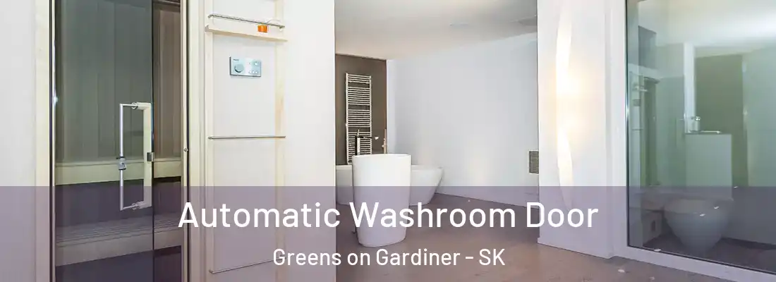  Automatic Washroom Door Greens on Gardiner - SK