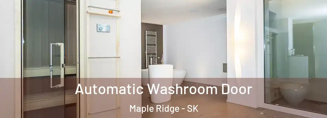 Automatic Washroom Door Maple Ridge - SK