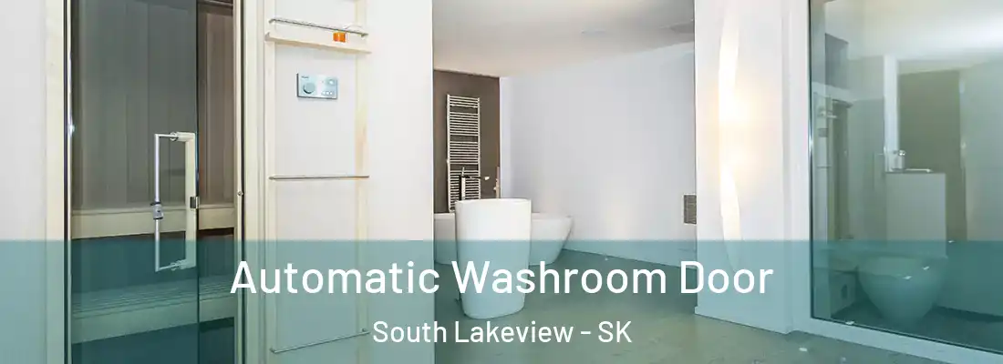  Automatic Washroom Door South Lakeview - SK