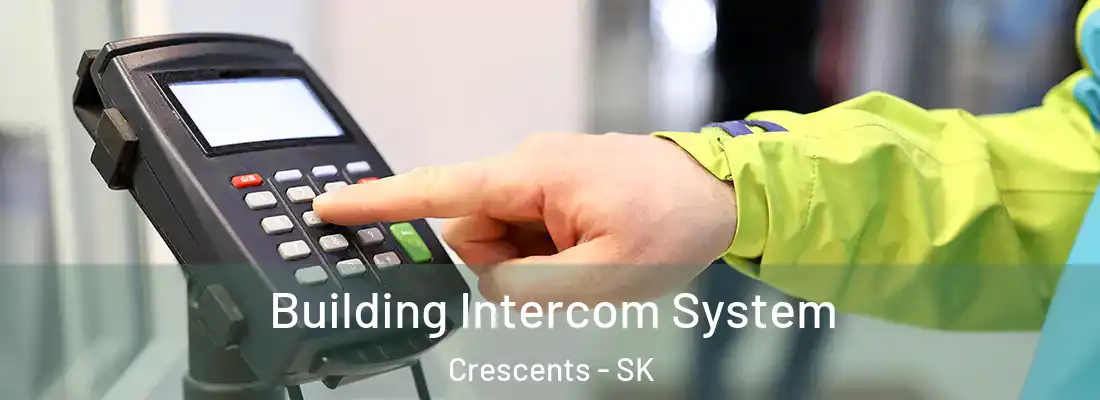  Building Intercom System Crescents - SK