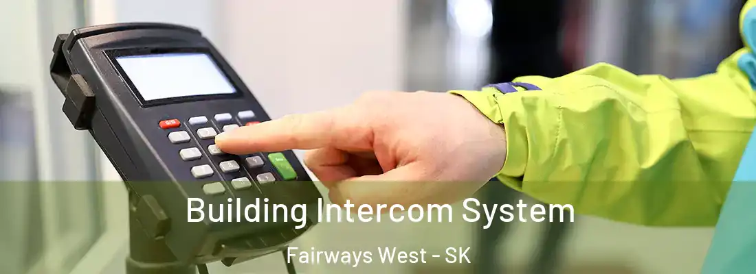  Building Intercom System Fairways West - SK