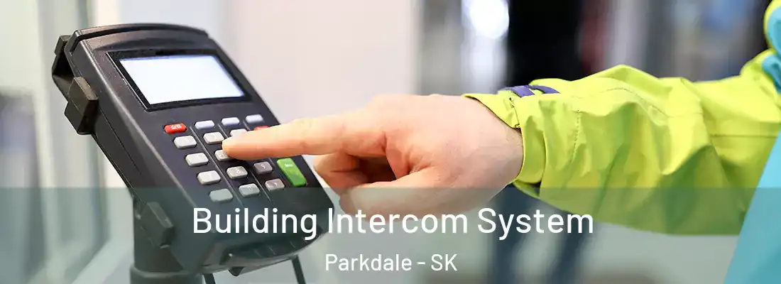  Building Intercom System Parkdale - SK