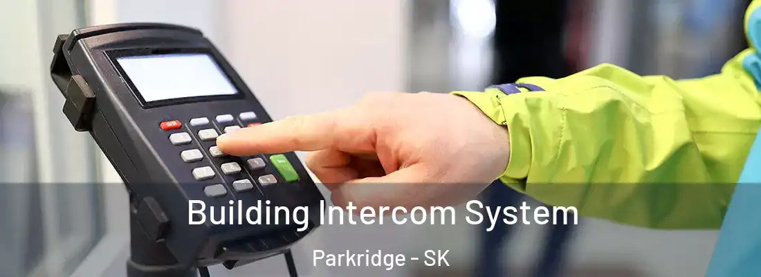  Building Intercom System Parkridge - SK