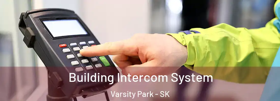  Building Intercom System Varsity Park - SK