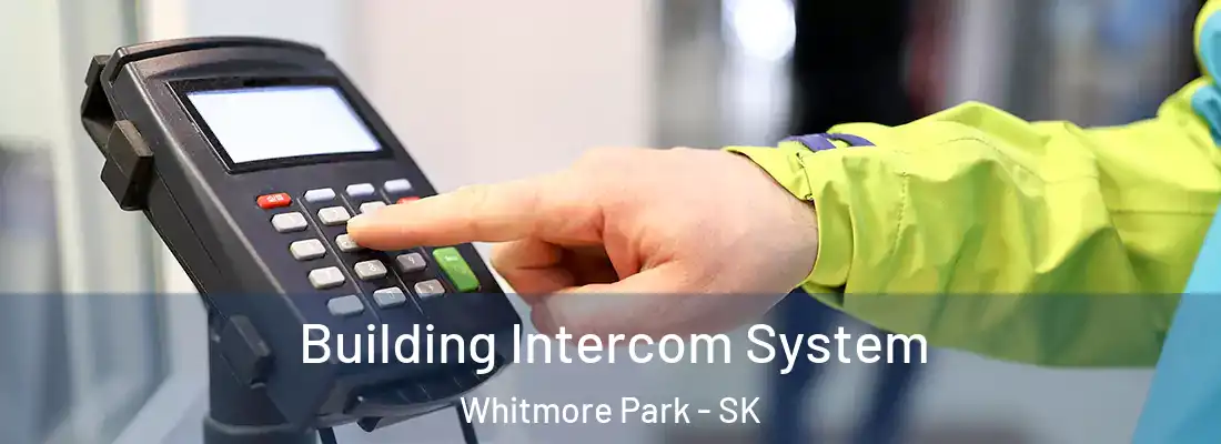  Building Intercom System Whitmore Park - SK