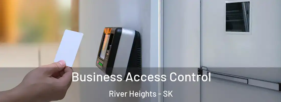  Business Access Control River Heights - SK