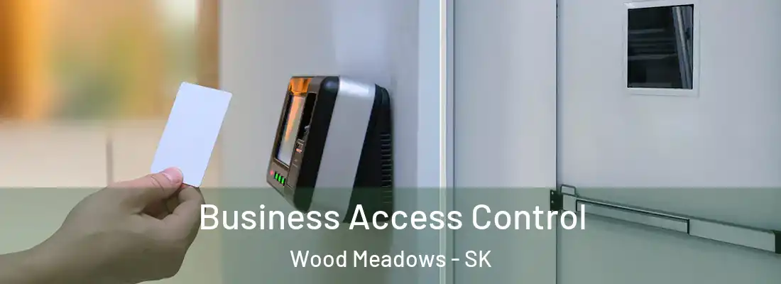  Business Access Control Wood Meadows - SK