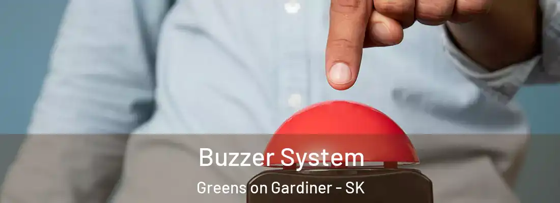  Buzzer System Greens on Gardiner - SK