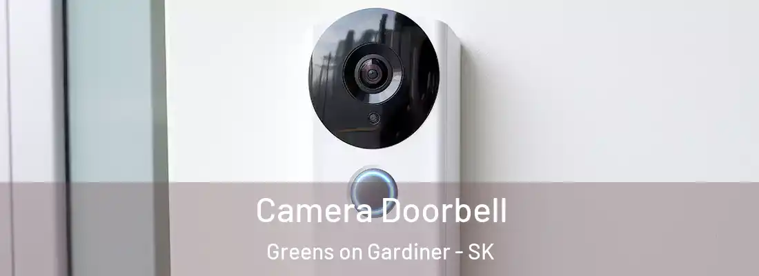  Camera Doorbell Greens on Gardiner - SK