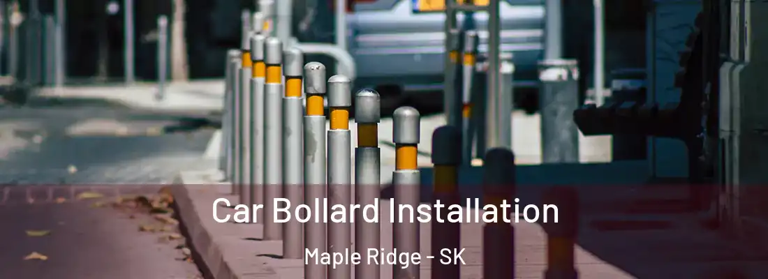  Car Bollard Installation Maple Ridge - SK