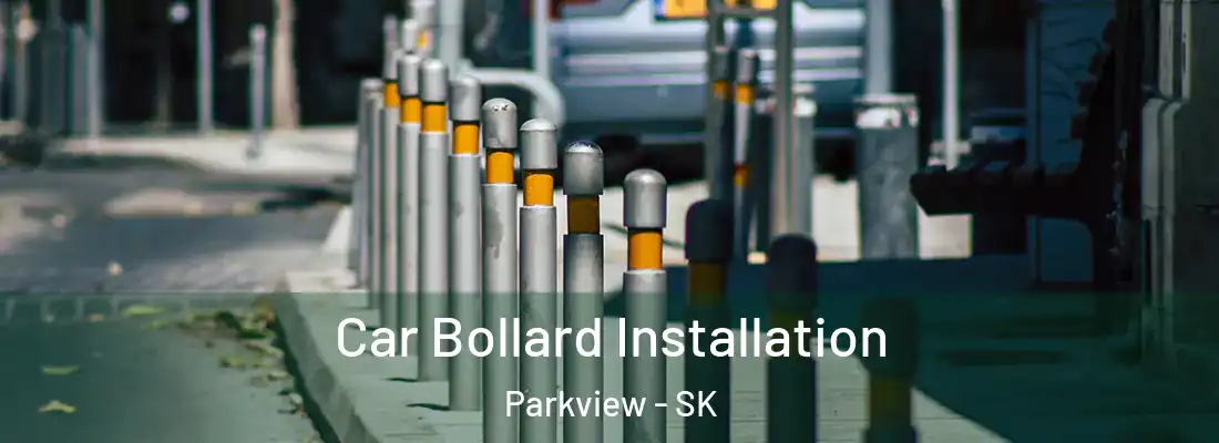  Car Bollard Installation Parkview - SK