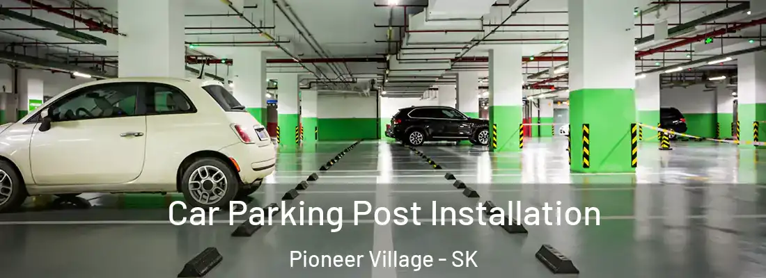  Car Parking Post Installation Pioneer Village - SK