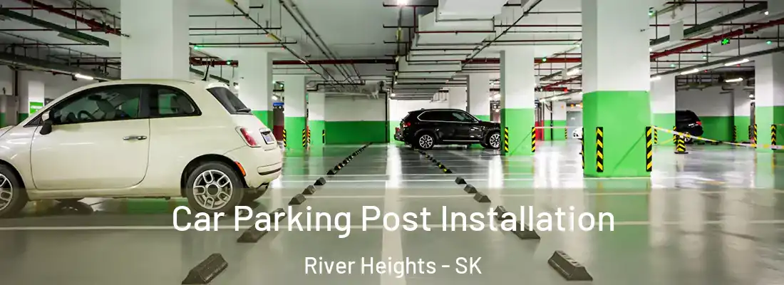  Car Parking Post Installation River Heights - SK