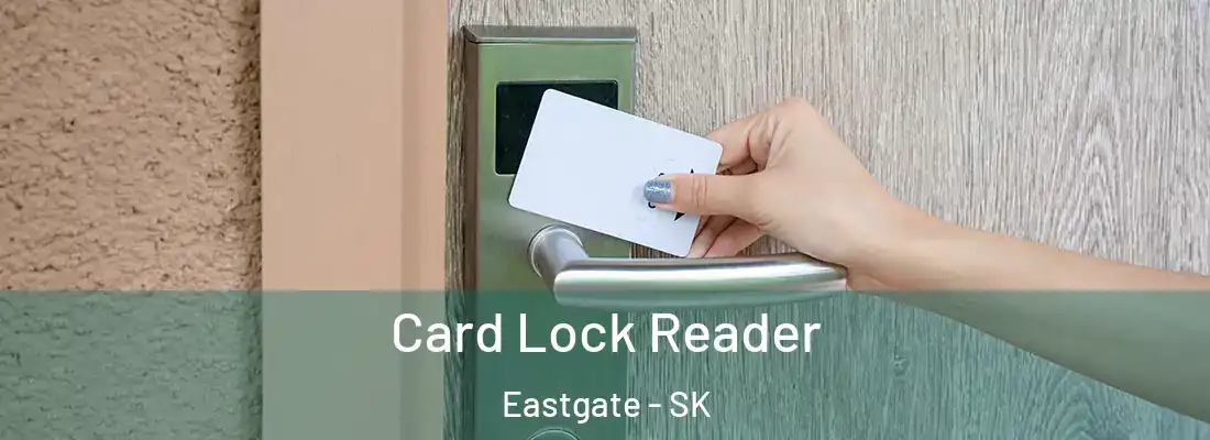 Card Lock Reader Eastgate - SK
