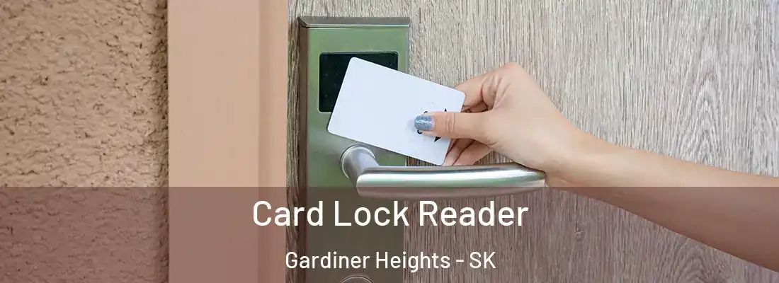  Card Lock Reader Gardiner Heights - SK