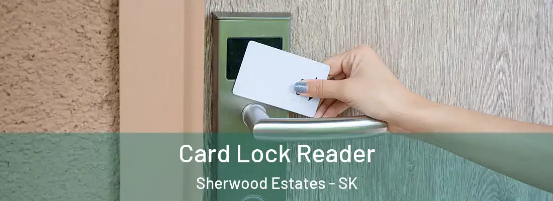  Card Lock Reader Sherwood Estates - SK