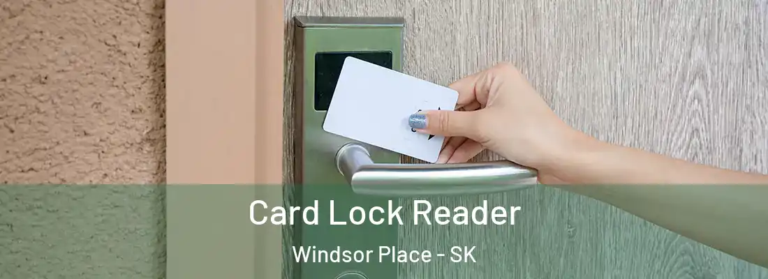  Card Lock Reader Windsor Place - SK