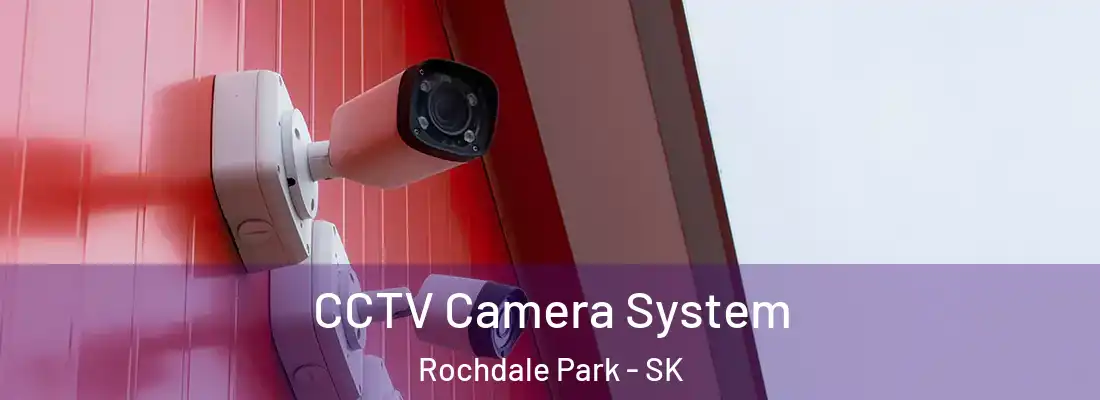  CCTV Camera System Rochdale Park - SK