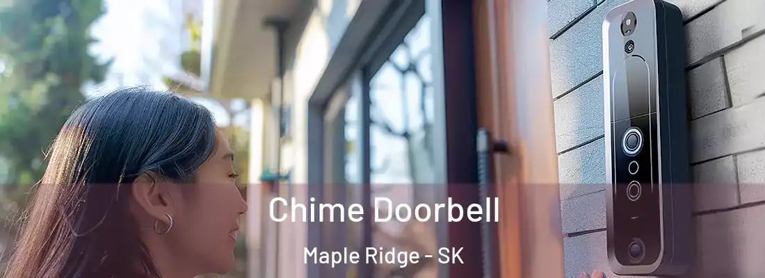  Chime Doorbell Maple Ridge - SK