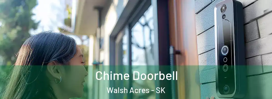  Chime Doorbell Walsh Acres - SK