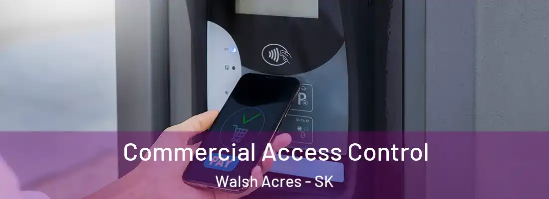  Commercial Access Control Walsh Acres - SK