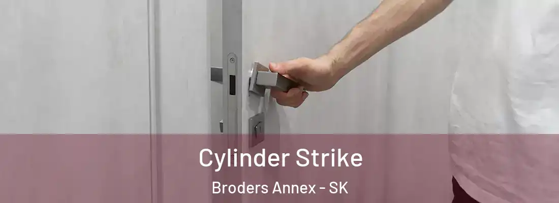  Cylinder Strike Broders Annex - SK