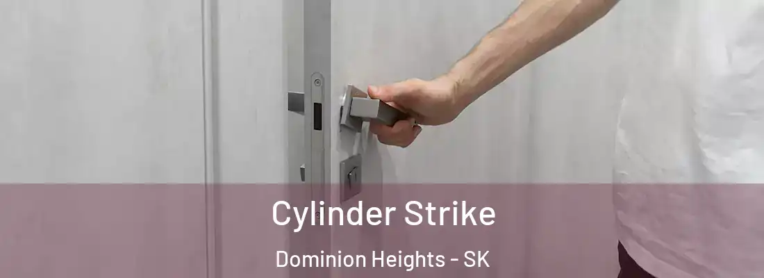  Cylinder Strike Dominion Heights - SK