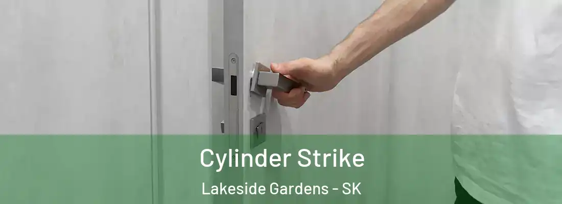  Cylinder Strike Lakeside Gardens - SK