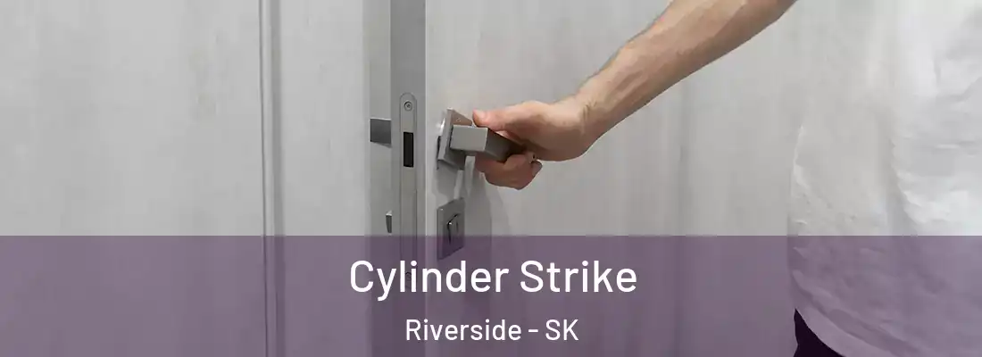  Cylinder Strike Riverside - SK
