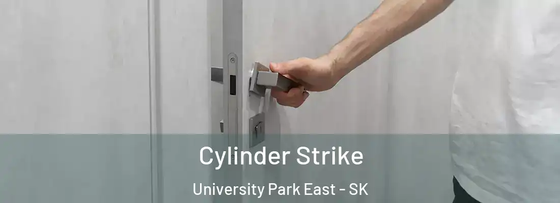  Cylinder Strike University Park East - SK