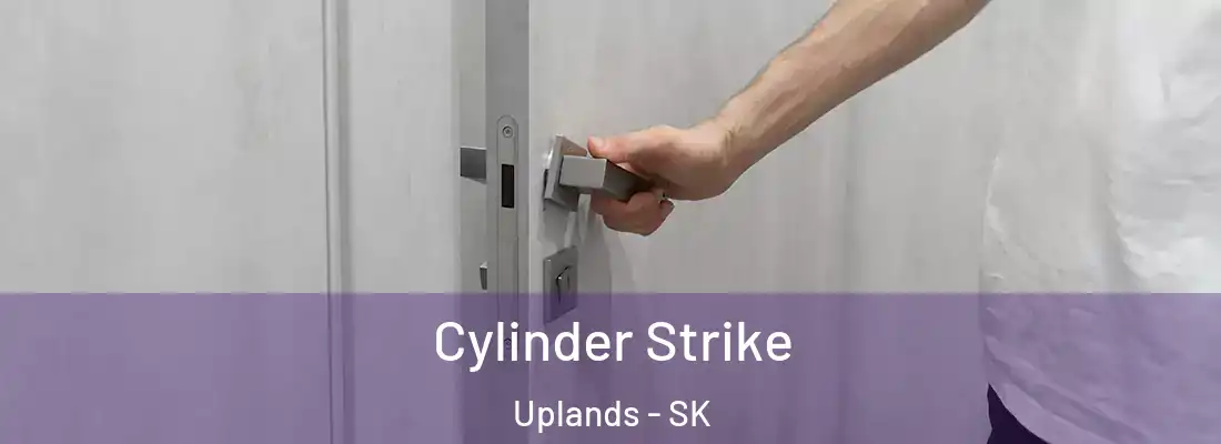  Cylinder Strike Uplands - SK
