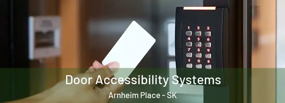  Door Accessibility Systems Arnheim Place - SK