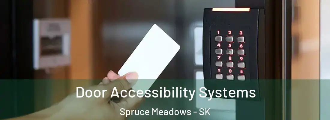  Door Accessibility Systems Spruce Meadows - SK
