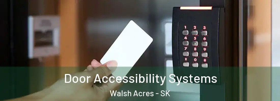 Door Accessibility Systems Walsh Acres - SK