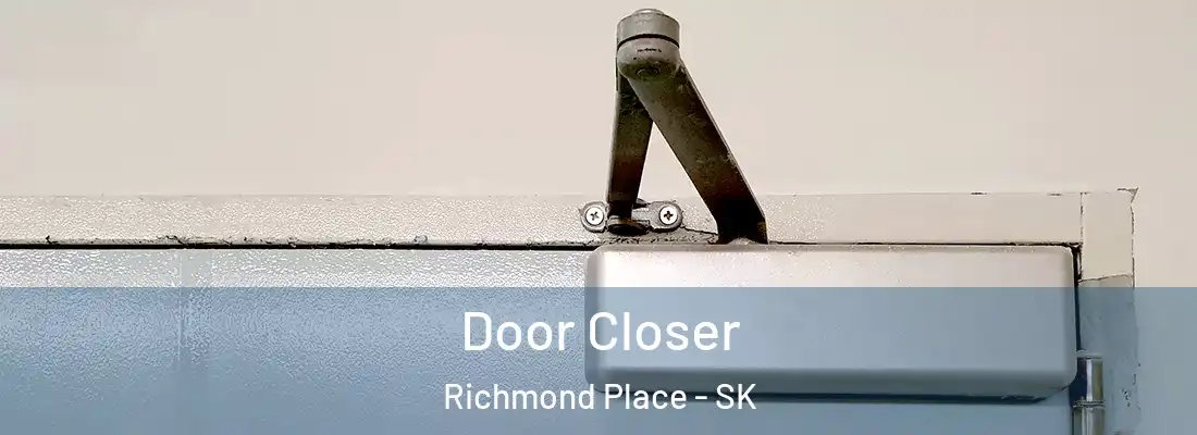  Door Closer Richmond Place - SK
