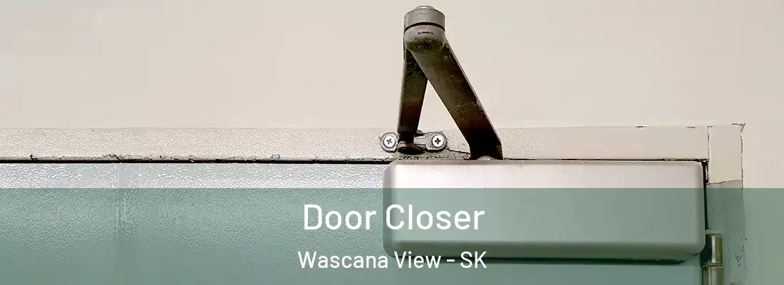  Door Closer Wascana View - SK