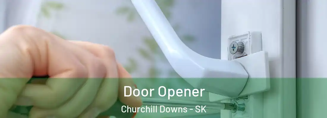  Door Opener Churchill Downs - SK