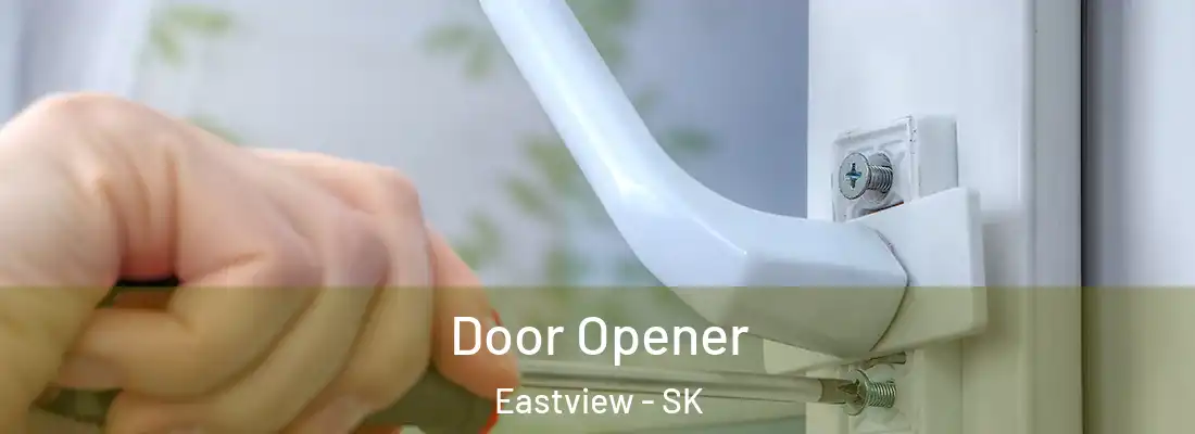  Door Opener Eastview - SK