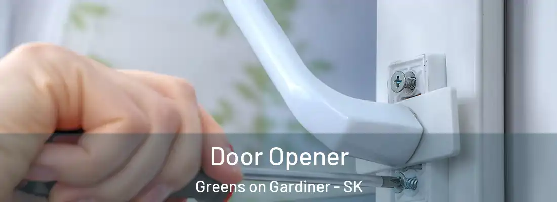  Door Opener Greens on Gardiner - SK