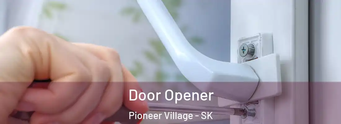  Door Opener Pioneer Village - SK
