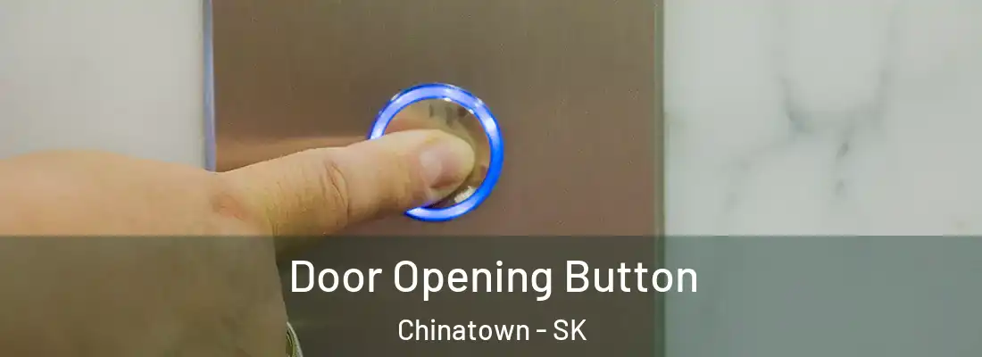  Door Opening Button Chinatown - SK